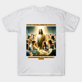 "In me, you will find the courage to overcome any obstacle" - Jesus T-Shirt